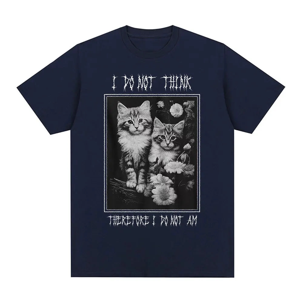 I Do Not Think Therefore I Do Not Am Funny Cat Meme T Shirt Fashion Short Sleeve T-shirt Men Women Casual Oversized T-shirts