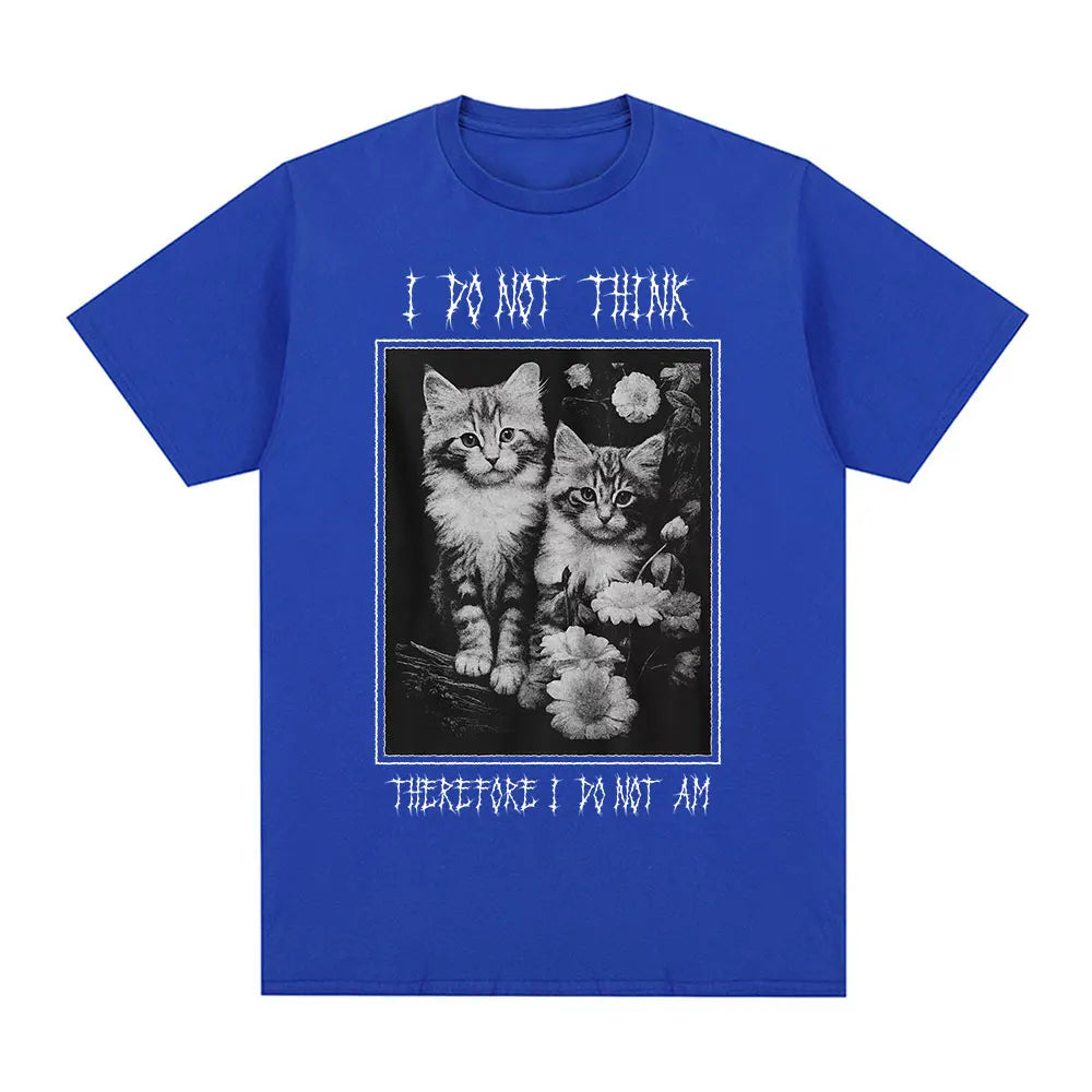 I Do Not Think Therefore I Do Not Am Funny Cat Meme T Shirt Fashion Short Sleeve T-shirt Men Women Casual Oversized T-shirts
